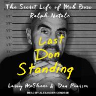 Last Don Standing: The Secret Life of Mob Boss Ralph Natale di Larry McShane, Dan Pearson edito da Tantor Audio