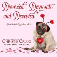 Divorced, Desperate and Deceived di Christie Craig edito da Tantor Audio