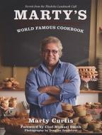 Marty's World Famous Cookbook: Secrets from the Muskoka Landmark Cafe di Marty Curtis edito da Whitecap Books