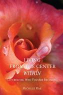 Living from the Center Within di Michele Rae edito da Paragon House Publishers