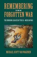 Remembering The Forgotten War di Michael Scott Van Wagenen edito da University Of Massachusetts Press