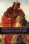 Speculations on German History - Culture and the State di Barry Emslie edito da Camden House