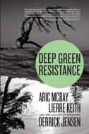 Deep Green Resistance di Derrick Jensen, Aric McBay, Lierre Keith edito da Seven Stories Press,U.S.