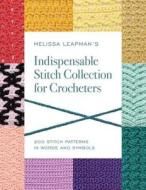 Melissa Leapman's Indispensable Stitch Collection for Crocheters di Melissa Leapman edito da Rockport Publishers Inc.