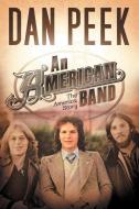 An American Band di Dan Peek edito da XULON PR