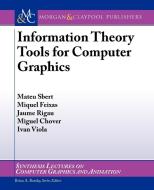Information Theory Tools for Computer Graphics di Mateu Sbert, Miguel Feixas, Jaume Rigau edito da Morgan & Claypool Publishers