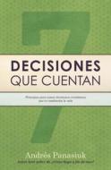 Decisiones Que Cuentan: Principios Para Tomar Decisiones Económicas Que Te Cambiarán La Vida di Andres Panasiuk edito da Grupo Nelson