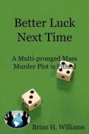A Multi-pronged Mass Murder Plot Is Pithed di Brian H. Williams edito da Wordclay