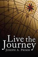 Live the Journey di Joseph A. Primm edito da Resource Publications