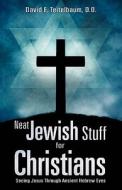 Neat Jewish Stuff for Christians di D. O. David E. Teitelbaum edito da XULON PR