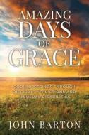 Amazing Days of Grace di John Barton edito da Innovo Publishing LLC