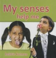My Senses Help Me di Bobbie Kalman edito da Perfection Learning
