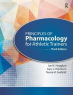 Principles of Pharmacology for Athletic Trainers di Joel Houglum, Gary Harrelson, Teresa Seefeldt edito da SLACK INC