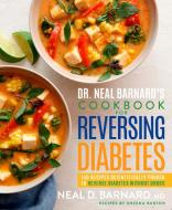 Dr. Neal Barnard's Cookbook for Reversing Diabetes di Neal Barnard, Dreena Burton edito da Potter/Ten Speed/Harmony/Rodale
