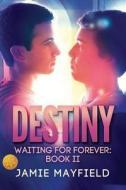 Destiny [library Edition] di Jamie Mayfield edito da Harmony Ink Press