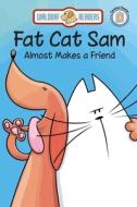 Fat Cat Sam Almost Makes a Friend di Ashley Moluf edito da Waldorf Publishing