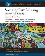 Socially Just Mining: Rethoric or Reality? Lessons from Peru di Jordan Aitken, Rita Armstrong, Vicki Bilro edito da MORGAN & CLAYPOOL
