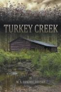 Turkey Creek di W.S. HENDRICHOVSKY edito da Lightning Source Uk Ltd