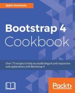 Bootstrap 4 Cookbook di Ajdin Imsirovic edito da PACKT PUB