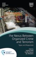 The Nexus Between Organized Crime And Terrorism - Types And Responses di Letizia Paoli, Cyrille Fijnaut, Jan Wouters edito da Edward Elgar Publishing Ltd