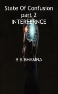 state of confusion part 2 INTERFERENCE di B S Bhamra edito da FEEDAREAD