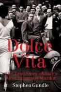 Death and the Dolce Vita: The Dark Side of Rome in the 1950's di Stephen Gundle edito da Canongate Books