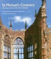 St Michael\'s Coventry di George Demidowicz, Heather Gilderdale Scott edito da Scala Arts & Heritage Publishers Ltd