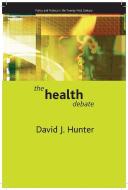 The Health Debate di David J. Hunter edito da Policy Press