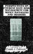 Perspectives on Interest Rate Risk Management for Money Managers and Traders di Frank J. Fabozzi edito da John Wiley & Sons
