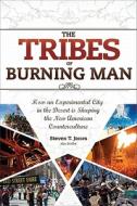 The Tribes of Burning Man di Steven Jones edito da Consortium of Collective Consciousness,U.S.