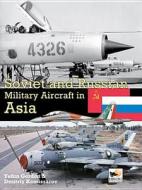 Soviet and Russian Military Aircraft in Asia di Gordon Yefim, Dmitriy Komissarov edito da Hikoki Publications