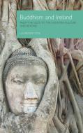 Buddhism and Ireland: From the Celts to the Counter-Culture and Beyond di Laurence Cox edito da EQUINOX PUB