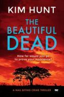 The Beautiful Dead di Kim Hunt edito da Bloodhound Books