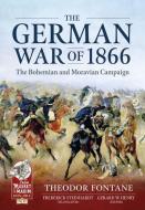 The German War Of 1866 di Theodore Fontane, Frederick Stein Hardt edito da Helion & Company