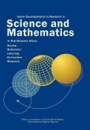 Some Developments in Research in Science and Mathematics in Sub-Saharan Africa: Access, Relevance, Learning, Curriculum  edito da AFRICAN BOOKS COLLECTIVE