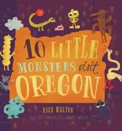 10 Little Monsters Visit Oregon di Rick Walton edito da FAMILIUS LLC