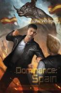 Dominance: Spain di John Whitaker edito da Zharmae
