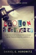 Stolen Sovereignty: How to Stop Unelected Judges from Transforming America di Daniel Horowitz edito da WND BOOKS