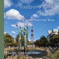 Sapporo City, Japan di Laine Cunningham edito da Sun Dogs Creations