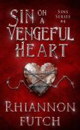 Sin on a Vengeful Heart di Rhiannon Futch edito da Rhiannon Futch