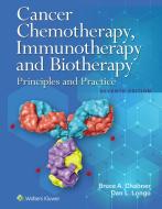 Cancer Chemotherapy, Immunotherapy, And Biotherapy di Bruce A. Chabner, Dan L. Longo edito da Wolters Kluwer Health
