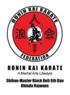 RONIN KAI KARATE di Bhinda Rajwans edito da Outskirts Press