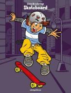 Livre de Coloriage Skateboard 1 di Nick Snels edito da Createspace Independent Publishing Platform