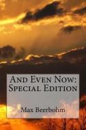 And Even Now: Special Edition di Max Beerbohm edito da Createspace Independent Publishing Platform
