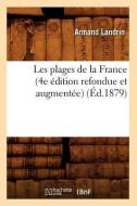 Les Plages de la France (4e Edition Refondue Et Augmentee) (Ed.1879) di Landrin A. edito da Hachette Livre - Bnf