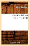 La Bataille de Laon (1814) (Éd.1881) di Alfred Assollant edito da Hachette Livre - Bnf