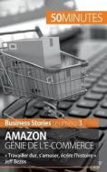 Amazon, génie de l'e-commerce di Myriam M'Barki, Minutes edito da 50Minutes.fr
