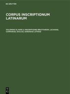 Corpus inscriptionum Latinarum, Voluminis 10, pars 2, Inscriptiones Bruttiorum, Lucaniae, Campaniae, Siciliae, Sardiniae Latinae edito da De Gruyter