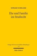 Ehe und Familie im Strafrecht di Edward Schramm edito da Mohr Siebeck GmbH & Co. K