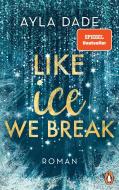 Like Ice We Break di Ayla Dade edito da Penguin TB Verlag